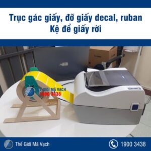 Trục gác giấy - đỡ giấy decal - ruban - kệ để giấy rời